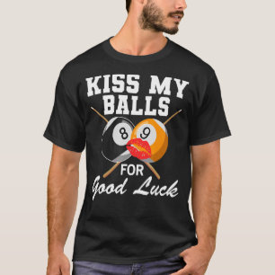 Pool Billiard Kiss My Balls Good Luck T-Shirt