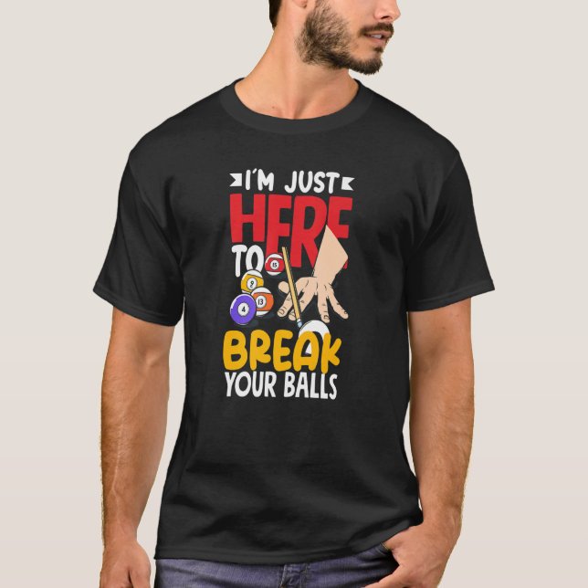 Pool Billiard Snooker Break Your Balls   T-Shirt (Front)