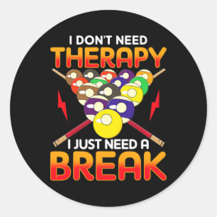 Pool Billiard Womens Mens I Dont Need Therapy Classic Round Sticker