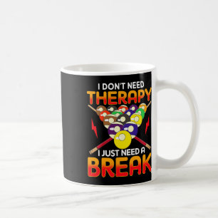 Pool Billiard Womens Mens I Dont Need Therapy Coffee Mug