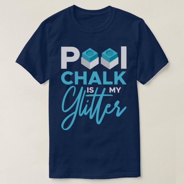 Pool Chalk Is My Glitter Pool 8 Ball Snooker Playe T-Shirt (Design Front)