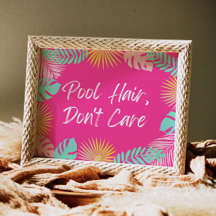 Pool Hair, Don't Care Sign Pool Party Signs