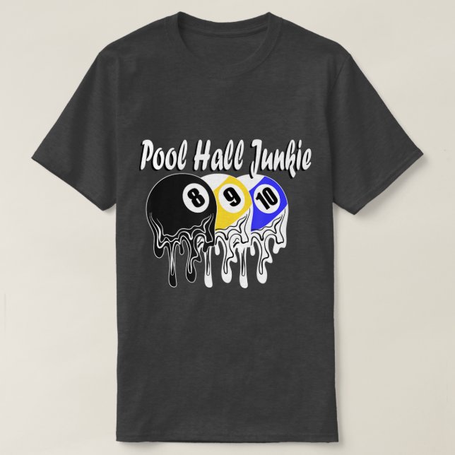Pool Hall Junkie Billiardplayer Billiardballs Queu T-Shirt (Design Front)