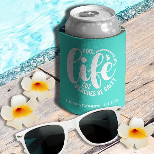 Pool Life Turquoise Can Cooler (Personalized "Pool life cuz beaches be salty" graphic on turquoise can cooler)
