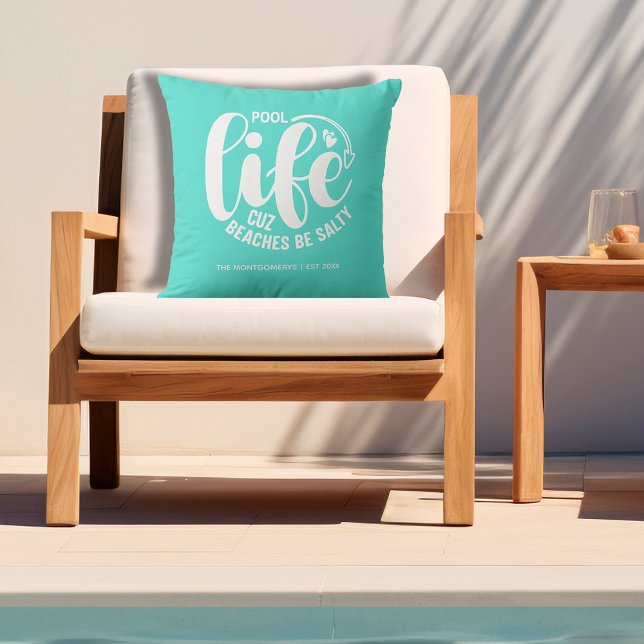Pool Life Turquoise Cushion (Personalized "Pool life cuz beaches be salty" graphic on turquoise outdoor pillow)