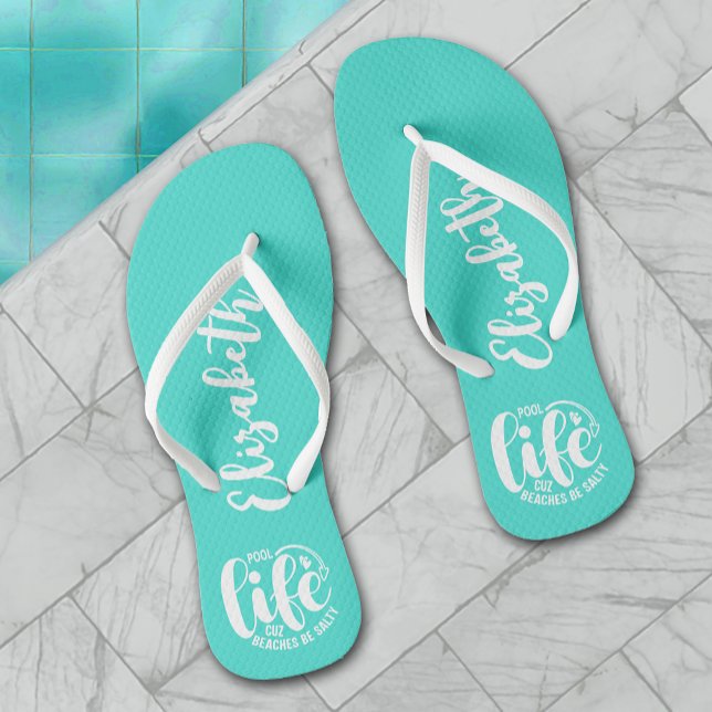 Pool Life Turquoise Thongs (Personalized "Pool life cuz beaches be salty" graphic  turquoise flip flops for women, men and kids)