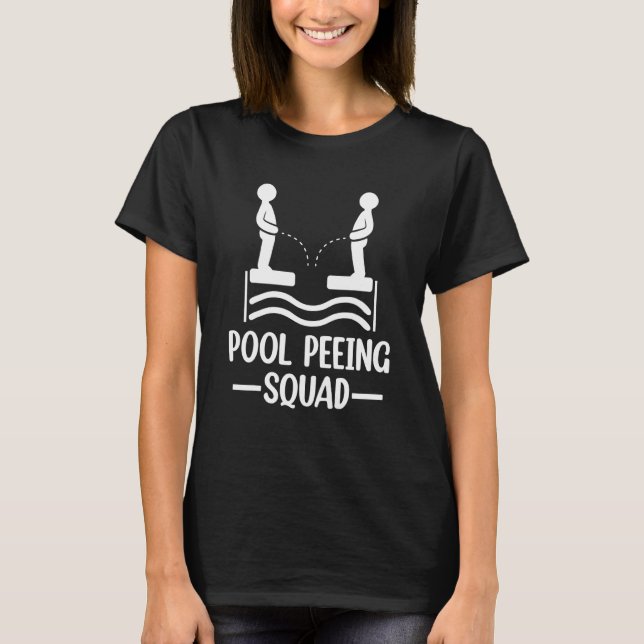 Pool Peeing   Outside Pool Peeing Squad Swimming 1 T-Shirt (Front)