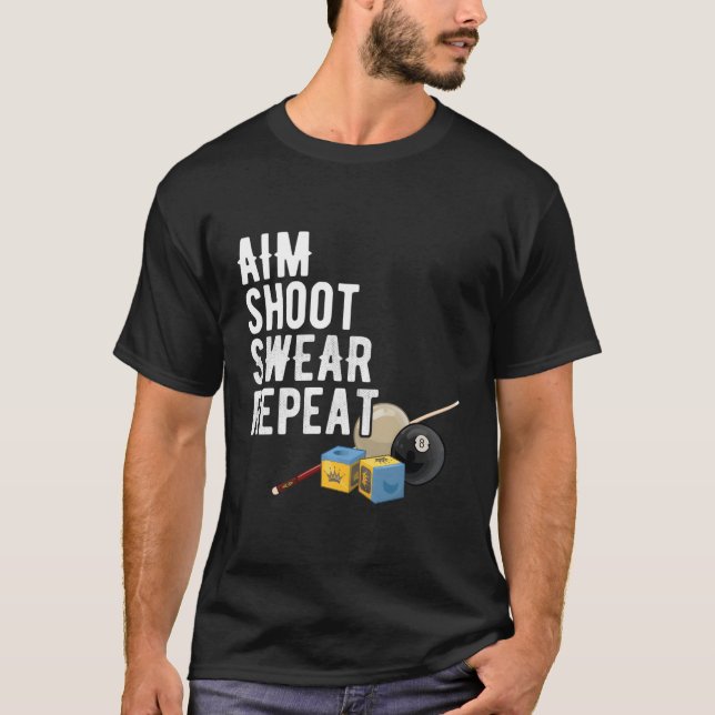 Pool Player Aim Shoot Swear Repeat Billiard'S Hall T-Shirt (Front)