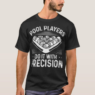 Pool Players Do It With Precision Backprint Pool P T-Shirt