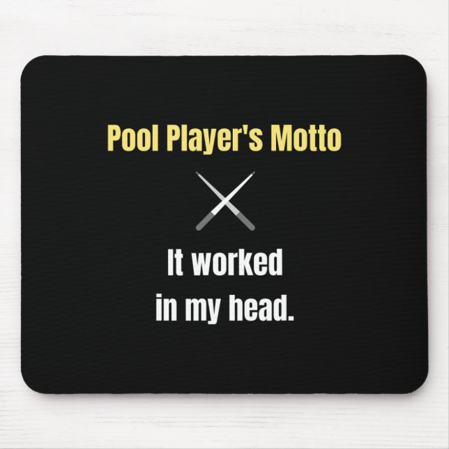 Pool Players Motto It Worked In My Head Funny Bill Mouse Pad (Front)