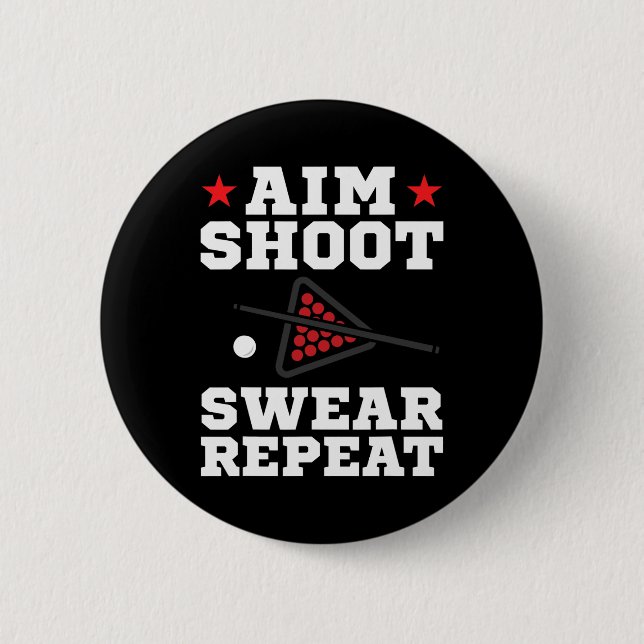 Pool Playing Aim Shoot Swear Repeat Pool Playing B 6 Cm Round Badge (Front)