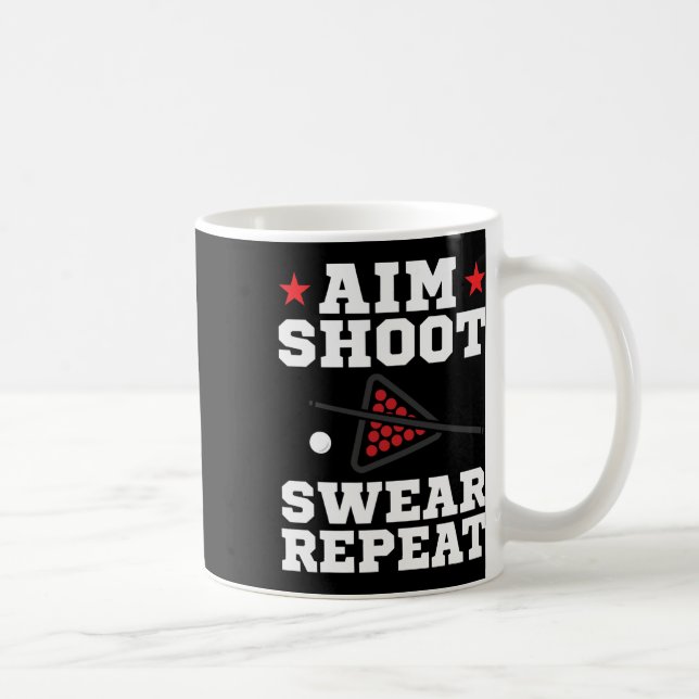 Pool Playing Aim Shoot Swear Repeat Pool Playing B Coffee Mug (Right)