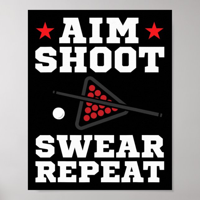 Pool Playing Aim Shoot Swear Repeat Pool Playing B Poster (Front)