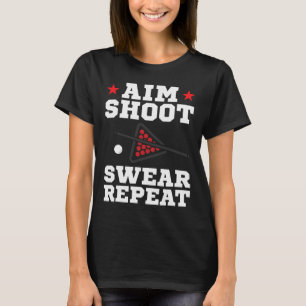 Pool Playing Aim Shoot Swear Repeat Pool Playing B T-Shirt
