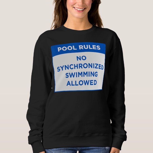 Pool Rules no Synchronised Swimming Allowed Word D Sweatshirt (Front)