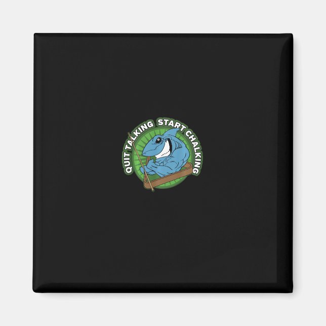 Pool Shark Quit Talking Start Chalking Long Sleeve Magnet (Front)