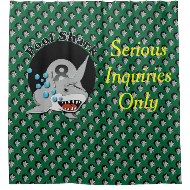 Pool Shark Serious Enquiries Only Shower Curtain (Front)