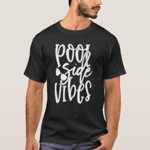 Pool Side Vibes Sea Sun Summertime Pool Side Sun T T-Shirt