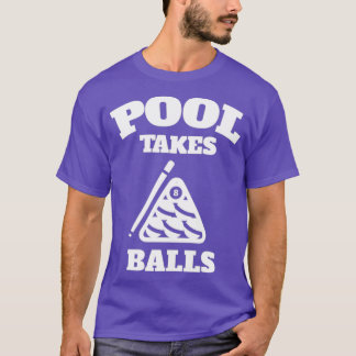 Pool Takes Balls Punny Pocket Billiards T-Shirt