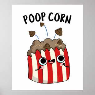 Poop Corn Funny Pop Corn Pun  Poster