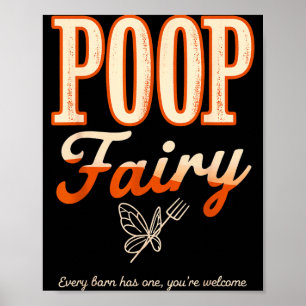 Poop fairy every barn has one welcome funny farm poster