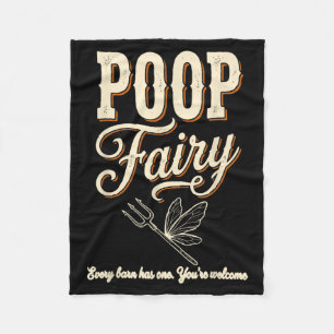 Poop Fairy Every Barn Has One Youre Welcome Funny Fleece Blanket