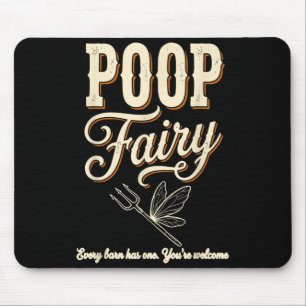 Poop Fairy Every Barn Has One Youre Welcome Funny Mouse Pad