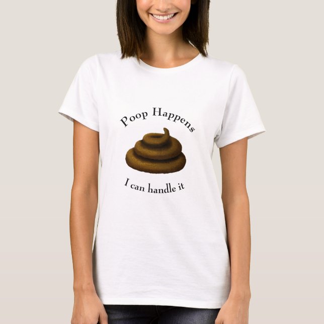 "Poop Happens" Customisable Funny Stressful Day T-Shirt (Front)
