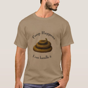 "Poop Happens" Customisable Funny Stressful Day T-Shirt