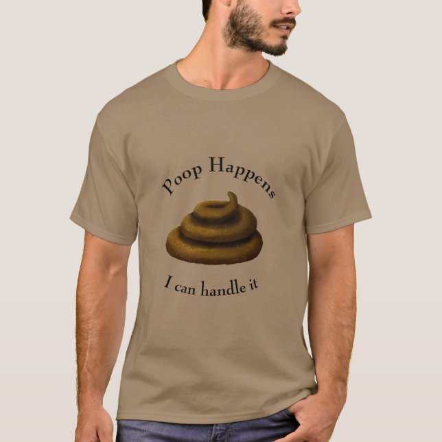 "Poop Happens" Customisable Funny Stressful Day T-Shirt (Front)