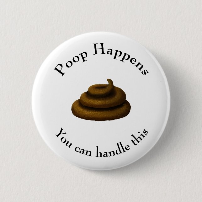 "Poop Happens" Customisable Philosophical Message 6 Cm Round Badge (Front)