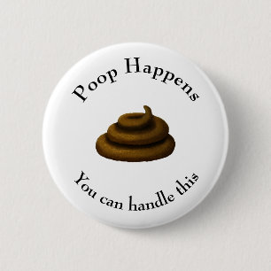 "Poop Happens" Customisable Philosophical Message 6 Cm Round Badge