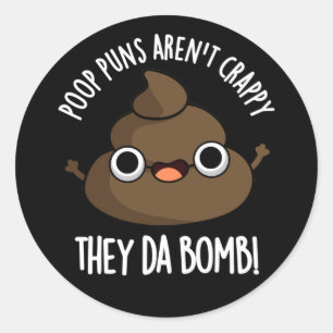 Poop Puns They Da Bomb Funny Poo Pun Dark BG Classic Round Sticker