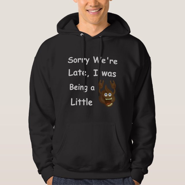 Poop Quote S Being Late And Cranky Hoodie (Front)
