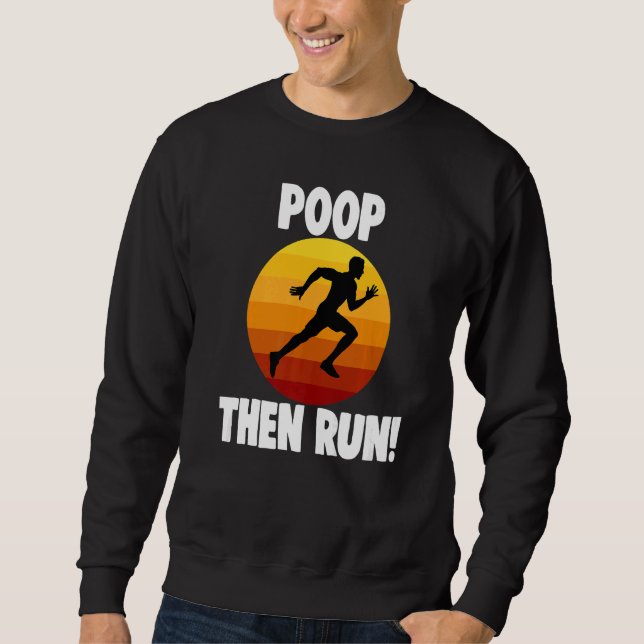 Poop Then Run Funny Women Athelete Sport Love Prem Sweatshirt (Front)