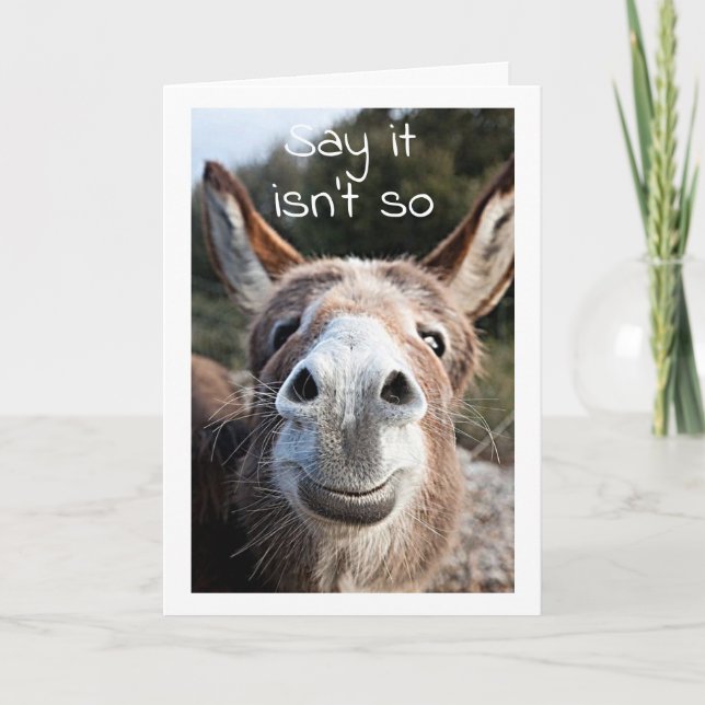 POOR DONKEY CONFUSED **45th BIRTHDAY?** NOT YOU!!! Card (Front)