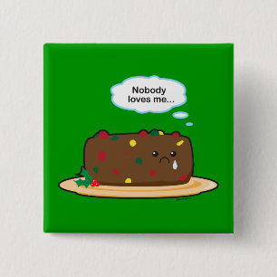 Poor Fruitcake! 15 Cm Square Badge