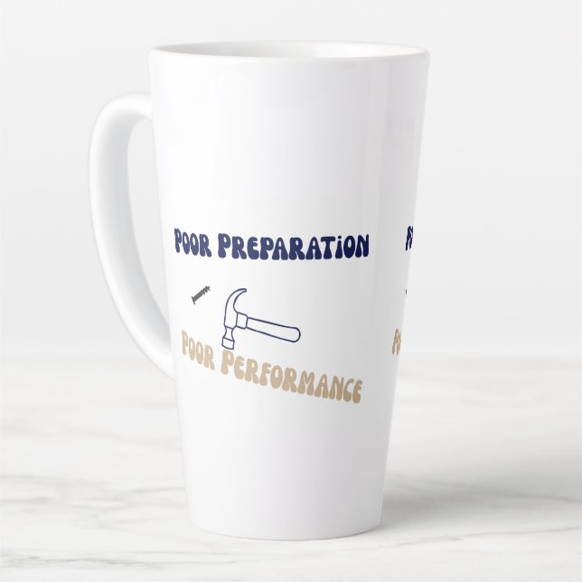 Poor Preparation Poor Performance, Funny DIY Gift Latte Mug (Left Angle)