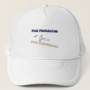 Poor Preparation Poor Performance, Funny DIY Gift Trucker Hat