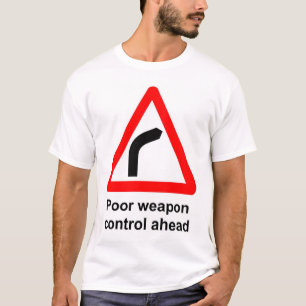 Poor Weapon Control T-Shirt