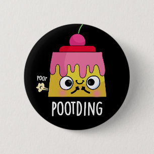 Poot-ding Funny Pudding Fart Pun Dark BG 6 Cm Round Badge