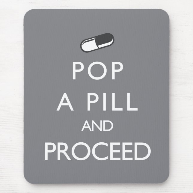 Pop a Pill and Proceed Mouse Pad (Front)