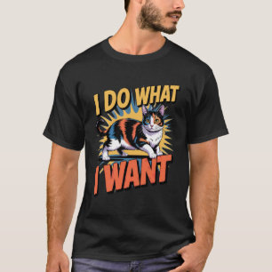 Pop Art Calico Cat I Do What I Want Funny Graphic T-Shirt