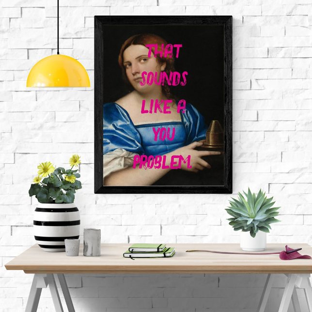 Pop Art Funny You Problem Trendy Pink Woman  Poster (Creator Uploaded)