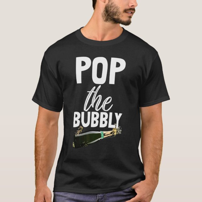 Pop Bubble Champagne  Drinking Party Buddy Tee Wom (Front)