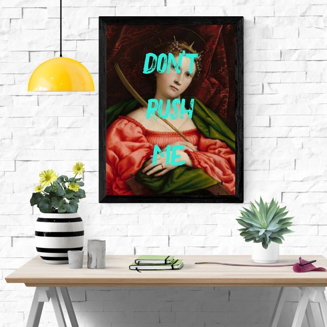 Pop Decor Trendy Dont Rush Me Girl Glossy Poster (Creator Uploaded)