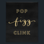 Pop Fizz Clink Black and Gold Art Print<br><div class="desc">Art prints are the perfect decoration to dress up your office space, home, or upcoming event. This chic black and faux gold glitter design features the words "Pop Fizz Clink". It's modern and stylish feel is perfect to put on display at a cocktail party, bachelorette party or even a new...</div>