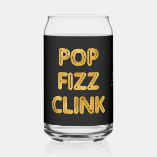 Pop Fizz Clink Modern Typography Can Glass