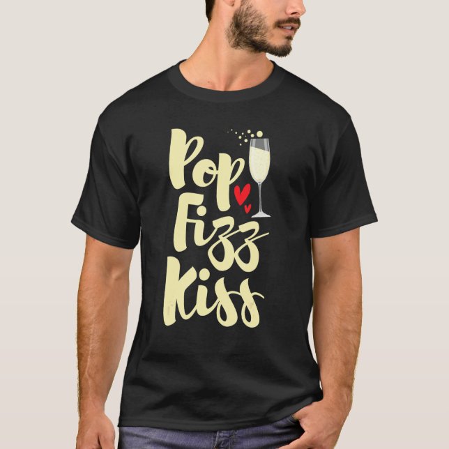 Pop Fizz Kiss  New Year's Eve Happy New Year T-Shirt (Front)