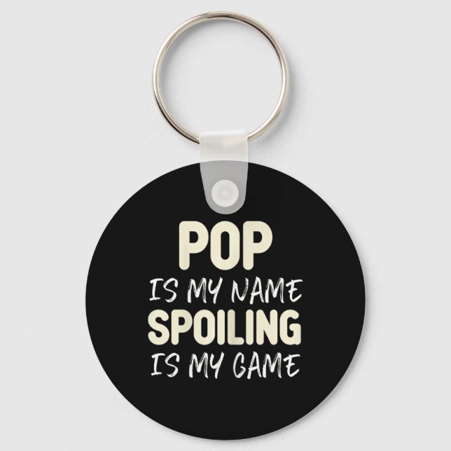 Pop Is My Name Spoiling Is My Game Funny  Key Ring (Front)